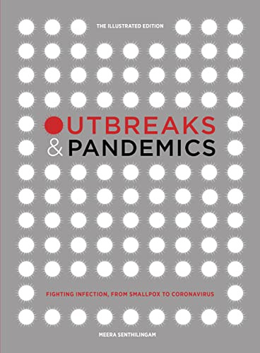 Outbreaks and Pandemics: Fighting Infection, From Smallpox to Coronavirus: The Illustrated Edition