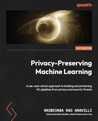 Privacy-Preserving Machine Learning: A use-case-driven approach to building and protecting ML pipelines from privacy and security threats