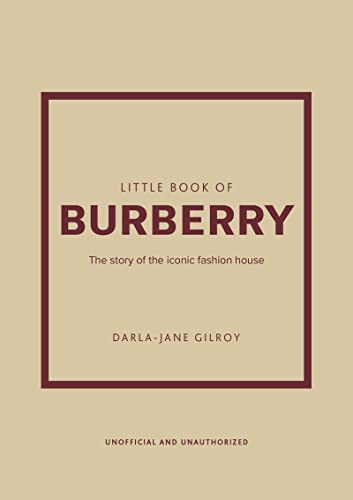 Little Book of Burberry: The Story of the Iconic Fashion House (Little Books of Fashion)