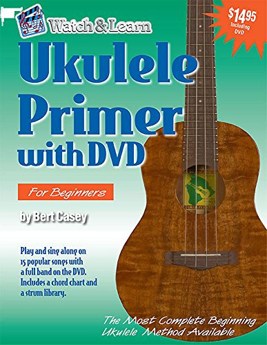 Ukulele Primer: For Soprano, Concert, & Tenor Ukuleles, C Tuning (G, C, E, A) (Watch & Learn)