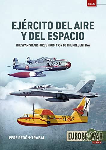 Ejército del Aire y del Espacio: The Spanish Air Force from 1939 to the Present Day: 25 (Europe@War)