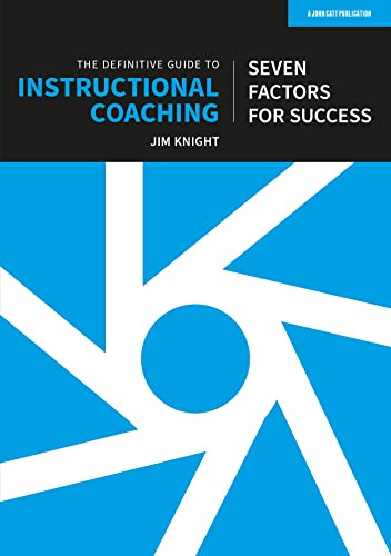 The Definitive Guide to Instructional Coaching: Seven factors for success (UK edition)