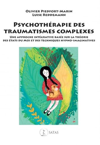 Psychothérapie des traumatismes complexes - Une approche intégrative basée sur la théorie des états du Moi et des techniques hypno-imaginatives