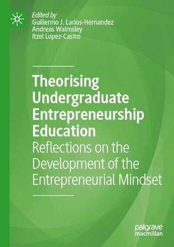 Theorising Undergraduate Entrepreneurship Education: Reflections on the Development of the Entrepreneurial Mindset