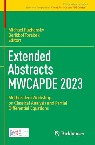 Extended Abstracts MWCAPDE 2023: Methusalem Workshop on Classical Analysis and Partial Differential Equations (Trends in Mathematics, 1)