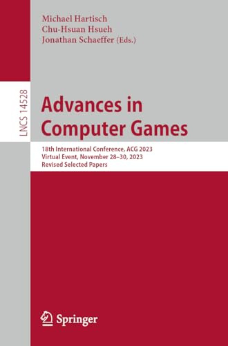 Advances in Computer Games: 18th International Conference, ACG 2023, Virtual Event, November 28–30, 2023, Revised Selected Papers (Lecture Notes in Computer Science)