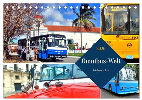 Omnibus-Welt - Autobusse in Kuba (Tischkalender 2026 DIN A5 quer), CALVENDO Monatskalender: Busse aus aller Welt unterwegs in Kuba (CALVENDO Mobilitaet)