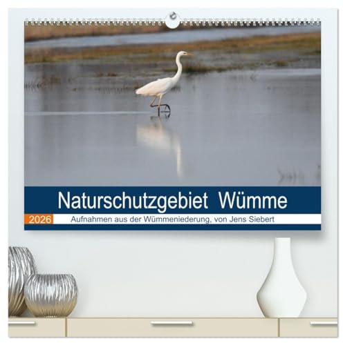 Naturschutzgebiet Wümme (hochwertiger Premium Wandkalender 2026 DIN A2 quer), Kunstdruck in Hochglanz: Ein Fotokalender mit Aufnahmen aus der Wümmeniederung, von Jens Siebert (CALVENDO Natur)