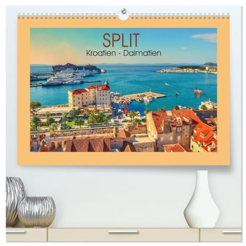 SPLIT Kroatien - Dalmatien (hochwertiger Premium Wandkalender 2026 DIN A2 quer), Kunstdruck in Hochglanz: Top-Strände und die vielen Inseln wurde zu ... Reiseziele in Europa. (CALVENDO Orte)