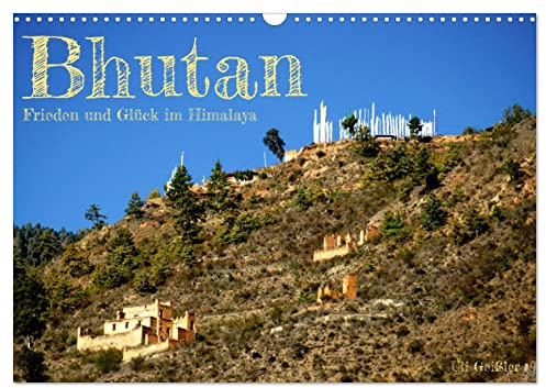 Bhutan - Frieden und Glück im Himalaya (Wandkalender 2026 DIN A3 quer), CALVENDO Monatskalender: Friedensorte und Glücksgefühle auf dem Dach der Welt (CALVENDO Orte)