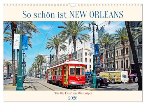 So schön ist New Orleans (Wandkalender 2026 DIN A3 quer), CALVENDO Monatskalender: Die Highlights der coolsten Stadt am Mississippi (CALVENDO Orte)