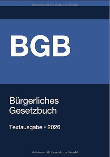 BGB - Bürgerliches Gesetzbuch (Deutschland) 2026: Vollständiger Gesetzestext in aktueller Fassung • Ohne Kommentare • Systematisch gegliedert