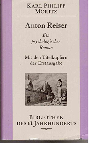 Anton Reiser. Ein psychologischer Roman. Mit den Titelkupfern der Erstausgabe