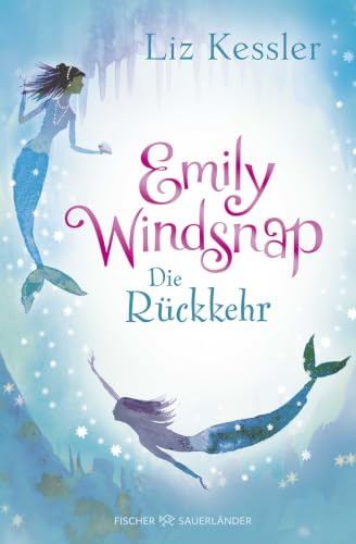 Emily Windsnap – Die Rückkehr: Fantastische Meerjungfrauen-Abenteuergeschichte für Mädchen ab 9 Jahren