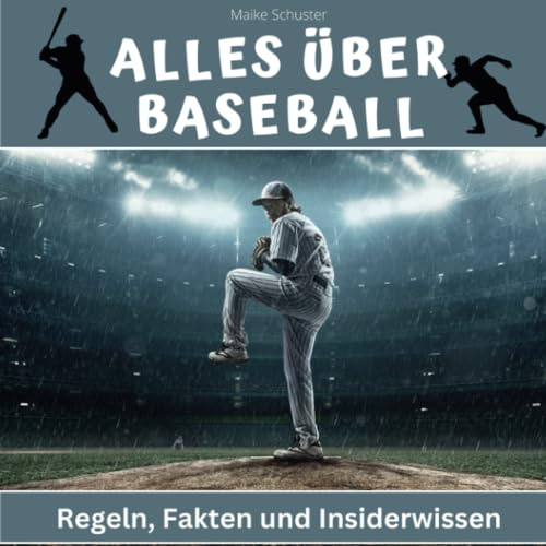 Alles über Baseball: Regeln, Fakten und Insiderwissen