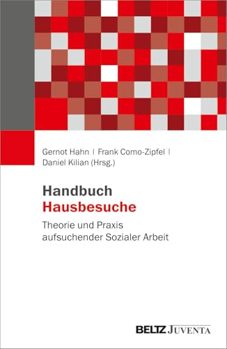 Handbuch Hausbesuche: Theorie und Praxis aufsuchender Sozialer Arbeit
