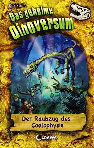 Das geheime Dinoversum (Band 16) - Der Raubzug des Coelophysis: Kinderbuch über Dinosaurier für Jungen und Mädchen ab 7 Jahre
