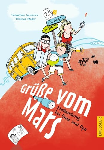 Grüße vom Mars: Notlandung bei Oma und Opa | Berührende und lustige Ferienlektüre für Kinder ab 8 Jahren