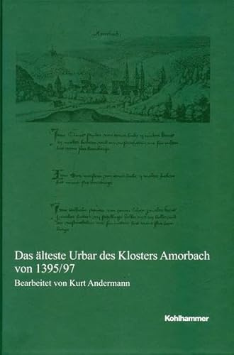Das älteste Urbar des Klosters Amorbach von 1395/97 (Veröffentlichungen der Kommission für geschichtliche Landeskunde in Baden-Württemberg, Reihe A: Quellen)