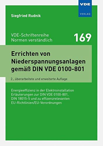 Errichten von Niederspannungsanlagen gemäß DIN VDE 0100-801: Energieeffizienz in der Elektroinstallation Erläuterungen zur DIN VDE 0100-801, DIN ... (VDE-Schriftenreihe – Normen verständlich)
