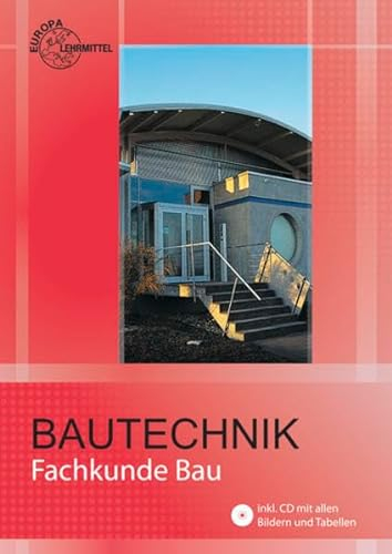 Bautechnik Fachkunde: für Maurer/-innen, Beton- und Stahlbetonbauer/-innen, Zimmerer/Zimmerinnen und Bauzeichner/-innen