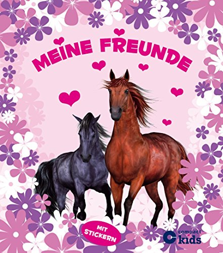 Meine Freunde: Pferde: Mit Stickern: Ein Freundebuch für Pferde-Fans und eine schöne Erinnerung an die besten Freundinnen aus der (Vor-)Schulzeit