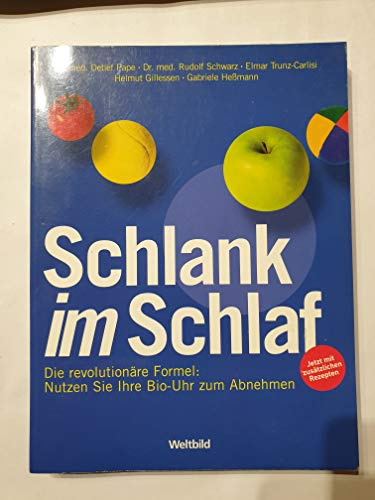 Schlank im Schlaf. Die revolutionäre Formel: Nutzen sie Ihre Bio-Uhr zum Abnehmen