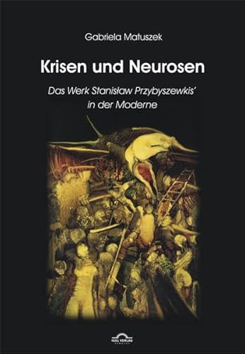 Krisen und Neurosen - Das Werk Stanislaw Przybyszewskis in der literarischen Moderne: Das Werk Stanislaw Przybyszewskis' in der Moderne