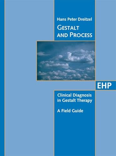 Gestalt and Process: Clinical Diagnosis in Gestalt Therapy - A Field Guide (EHP - Edition Humanistische Psychologie)