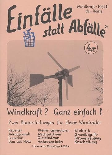 Windkraft? - Ganz einfach!: Zwei Bauanleitungen für kleine Windräder (Einfälle statt Abfälle - Windkraft)