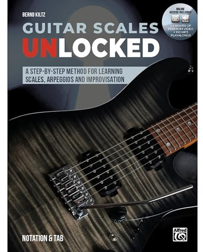 Guitar Scales Unlocked: A Step-by-Step Method for Learing Scales, Arpeggios and Improvisation