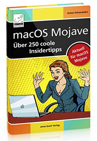 macOS Mojave - Über 250 coole Insidertipps aktuell für macOS Mojave (iMac, Mac mini, MacBook Air, MacBook Pro)