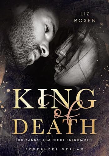 King of Death: Du kannst Ihm nicht entkommen (Romance-Suspence)