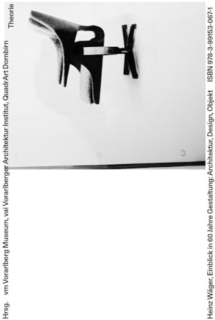 Heinz Wäger. Einblick in 60 Jahre Gestaltung: Architektur, Design, Objekt (vorarlberg museum Schriften)