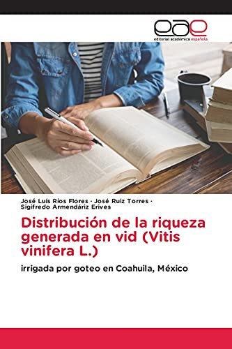 Distribución de la riqueza generada en vid (Vitis vinifera L.): irrigada por goteo en Coahuila, México