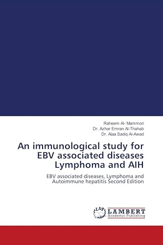 An immunological study for EBV associated diseases Lymphoma and AIH: EBV associated diseases, Lymphoma and Autoimmune hepatitis Second Edition