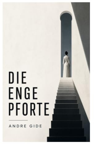 Die enge Pforte: Unerfüllte Liebe, religiöse Askese und moralischer Konflikt im Fin de siècle