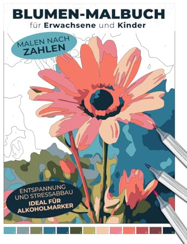 Blumen-Malbuch für Erwachsene und Kinder | Malen nach Zahlen | Entspannung und Stressabbau – ideal für Alkoholmarker (Malen nach Zahlen: Entspannende Malbücher für Erwachsene)