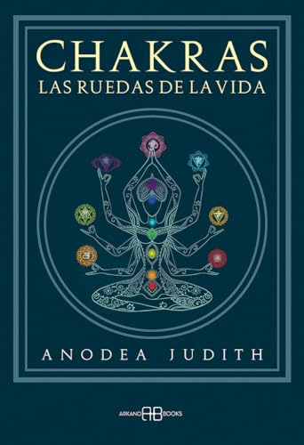 Chakras: Las ruedas de la vida. (SIN COLECCION)