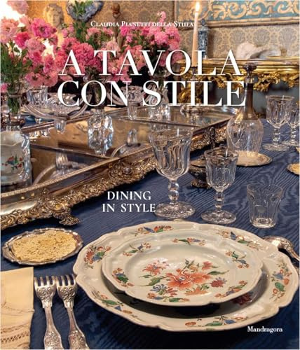 A Tavola con Stile / Dining in Style: Fra Tradizione e Contemporaneita / Between the Traditional and the Contemporary