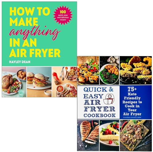 How to Make Anything in an Air Fryer [Hardcover] By Hayley Dean & Quick & Easy Air Fryer Cookbook By Carolina Cartier 2 Books Collection Set