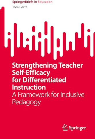 Strengthening Teacher Self-Efficacy for Differentiated Instruction: A Framework for Inclusive Pedagogy (SpringerBriefs in Education)