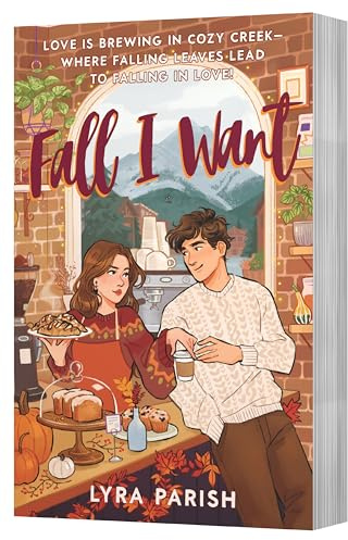 Fall I Want: A Heartwarming, Spicy Small-Town Romance Featuring a Billionaire's Unexpected Love, Fake Relationships, and Autumn Magic―Perfect for Fans of the Pumpkin Spice Café