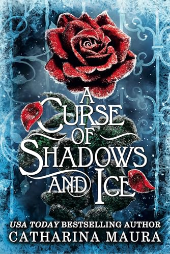 A Curse of Shadows and Ice: From BookTok favourite Catharina Maura comes a spicy and enchanting Beauty and the Beast retelling! (The Shadowbound Series)