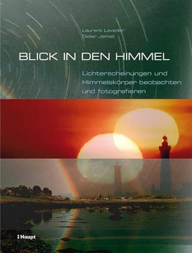 Blick in den Himmel: Lichterscheinungen und Himmelskörper beobachten und fotografieren