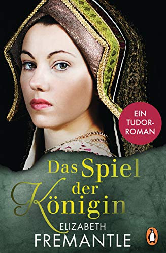 Das Spiel der Königin: Ein Tudor-Roman (Verbotene Liebe und royale Intrigen - die Welt der Tudors, Band 1)