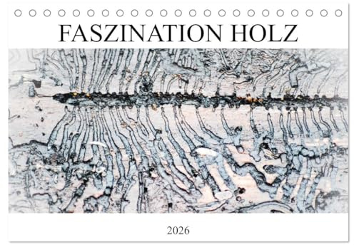 Faszination Holz (Tischkalender 2026 DIN A5 quer), CALVENDO Monatskalender: Viele Männer sind fasziniert vom Holz und Holzmachen (CALVENDO Natur)