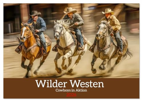 Wilder Westen - Cowboys in Aktion (Wandkalender 2026 DIN A4 quer), CALVENDO Monatskalender: Der Geist des Wilden Westens (CALVENDO Menschen)