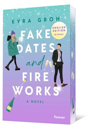 Fake Dates and Fireworks: English Edition: Roman | With gorgeous sprayed edges in the first edition
