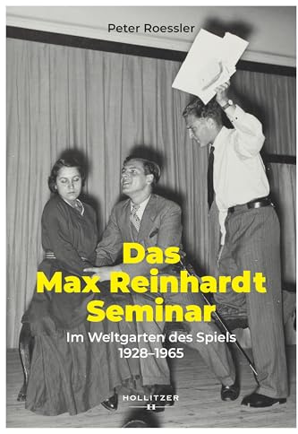 Das Max Reinhardt Seminar: Im Weltgarten des Spiels 1928–1965